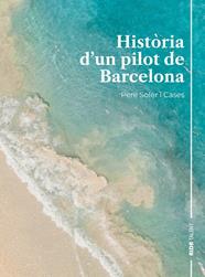 HISTÒRIA D'UN PILOT DE BARCELONA | 9788410123540 | SOLER I CASES, PERE