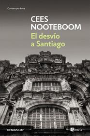 DESVIO A SANTIAGO, EL | 9788483464618 | NOOTEBOOM, CEES