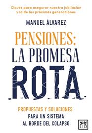 PENSIONES : LA PROMESA ROTA | 9788410221574 | ALVAREZ, MANUEL