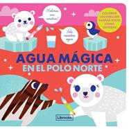 AGUA MÁGICA EN EL POLO NORTE | 9788412310146 | FARIA, KIM