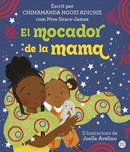 MOCADOR DE LA MAMA, EL | 9788413895086 | NGOZI ADICHIE, CHIMAMANDA ; AVELINO, JOELLE