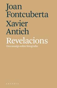 REVELACIONS 2 ASSAIGS SOBRE FOTOGRAFIA | 9788494820564 | FONTCUBERTA, JOAN I XAVIER ANTICH