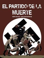 PARTIDO DE LA MUERTE, EL | 9788412096866 | GÁLVEZ, PEPE/ESCRICHE, GUILLEM