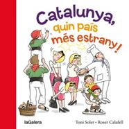 CATALUNYA, QUIN PAIS MES ESTRANY! | 9788424654634 | SOLER, TONI ; CALAFELL, ROSER