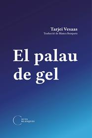 PALAU DE GEL, EL | 9788412249477 | VESAAS, TARJEI