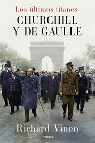 ÚLTIMOS TITANES : CHURCHILL Y DE GAULLE | 9788491998945 | VINEN, RICHARD