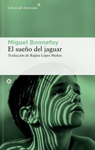 SUEÑO DEL JAGUAR, EL | 9788410178601 | BONNEFOY, MIGUEL