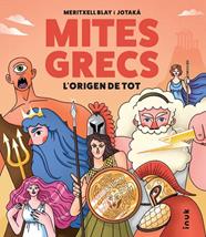 MITES GRECS : L'ORIGEN DE TOT | 9788419968371 | BLAY BOQUERA, MERITXELL ; JOTAKÁ