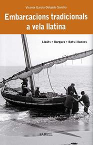 EMBARCACIONS TRADICIONALS A VELA LLATINA : LLAÜTS, BARQUES, BOTS I LLANXES | 9788410211025 | GARCIA-DELGADO SANCHO, VICENTE