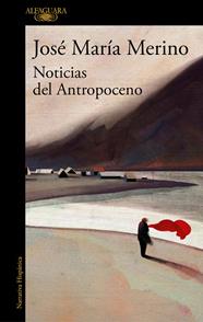 NOTICIAS DEL ANTROPOCENO | 9788420454955 | MERINO, JOSE MARIA