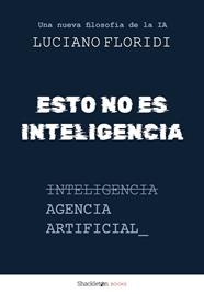 ESTO NO ES INTELIGENCIA | 9788413617954 | FLORIDI, LUCIANO