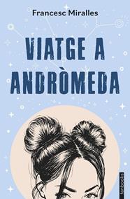 VIATGE A ANDRÒMEDA | 9788410028333 | MIRALLES, FRANCESC