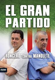 GRAN PARTIDO, EL ; RONCERO CONTRA MANOLETE | 9788493786908 | ESTEBAN, MANUEL ; GOMEZ-DIAZ RONCERO, TOMAS