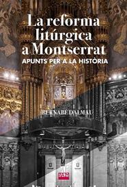 REFORMA LITÚRGICA A MONTSERRAT, LA | 9788491913429 | DALMAU, BERNABÉ