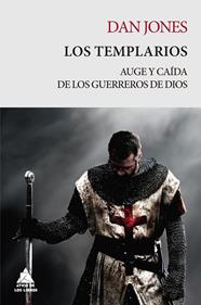 TEMPLARIOS, LOS AUGE Y CAIDA DE LOS GUERREROS DE DIOS | 9788418217364 | JONES, DAN