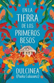 EN LA TIERRA DE LOS PRIMEROS BESOS | 9788417805807 | CALASANZ, PAULA (DULCINEA)