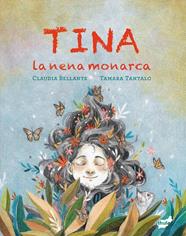TINA, LA NENA MONARCA | 9788418702822 | BELLANTE, CLAUDIA ; TANTALO, TAMARA
