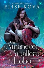 UN AMANECER CON EL CABALLERO LOBO | 9788410085688 | KOVA, ELISE