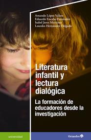 LITERATURA INFANTIL Y LECTURA DIALÓGICA | 9788418819407 | LÓPEZ VALERO, AMANDO/ENCABO FERNÁNDEZ, EDUARDO/JEREZ MARTÍNEZ, ISABEL/HERNÁNDEZ DELGADO, LOURDES