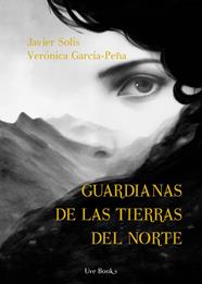 GUARDIANAS DE LAS TIERRAS DEL NORTE | 9791399094671 | GARCÍA- PEÑA, VERÓNICA ; SOLÍS FERNÁNDEZ, JAVIER