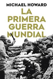 PRIMERA GUERRA MUNDIAL, LA | 9788491998419 | HOWARD, MICHAEL