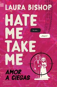 HATE ME, TAKE ME : AMOR A CIEGAS | 9788466684187 | BISHOP, LAURA