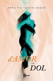 D'AMOR I DE DOL | 9788419476562 | PLA I CASTELLSAGUÉ, ANNA