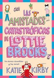 AMISTADES CATASTRÓFICAS DE LOTTIE BROOKS, LAS | 9788418128820 | KIRBY, KATIE