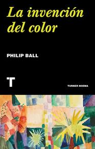 INVENCION DEL COLOR, LA | 9788417866631 | BALL, PHILIP