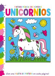 PINTURA MÁGICA CON NÚMEROS : UNICORNIOS | 9788468350141