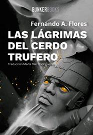 LAGRIMAS DEL CERDO TRUFERO, LAS | 9788412097870 | FLORES, FERNANDO A.