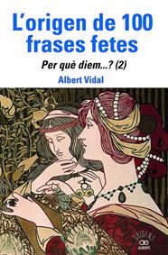 ORIGEN DE 100 FRASES FETES : PER QUÈDIEM? (2) | 9788472461888 | VIDAL, ALBERT