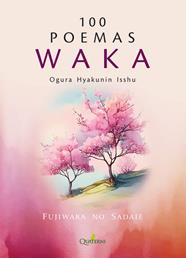 100 POEMAS WAKA : OGURA HYAKUNIN ISSHU | 9788412821659 | NO SADAIE, FUJIWARA
