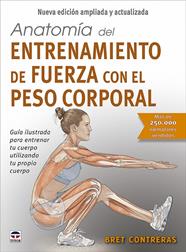 ANATOMÍA DEL ENTRENAMIENTO DE FUERZA CON EL PESO CORPORAL | 9788418655623 | CONTRERAS, BRET