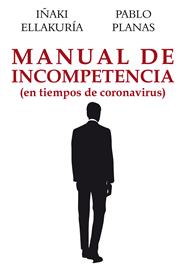 MANUAL DE INCOMPETENCIA EN TIEMPOS DE CORONAVIRUS | 9788412237115 | ELLAKURIA, IÑAKI ; PLANAS, PABLO