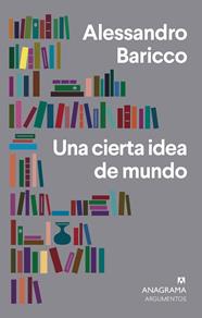 UNA CIERTA IDEA DEL MUNDO | 9788433964472 | BARICCO, ALESSANDRO