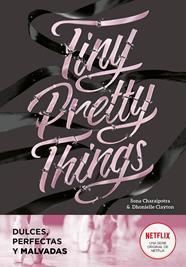 TINY PRETTY THINGS : DULCES PERFECTAS Y MALVADAS | 9788418038808 | CHARAIPOTRA, SONA ; CLAYTON, DHONIELLE