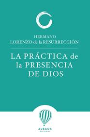 PRÁCTICA DE LA PRESENCIA DE DIOS, LA | 9791399136258 | HERMANO LORENZO DE LA RESURRECCIÓN