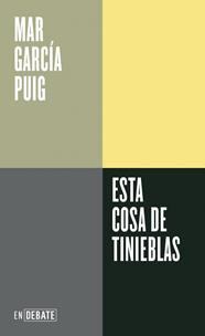 ESTA COSA DE TINIEBLAS | 9788410433083 | GARCÍA PUIG, MAR