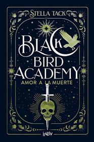 BLACK BIRD ACADEMY 3 : AMOR A LA MUERTE | 9788410399044 | TACK, STELLA