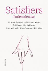 SATISFIERS | 9788466428712 | BARDERI, MONTSE ; LIENAS, GEMMA ; PICÓ, SOL ; RAMIS, LLUCIA ; ROSEL, LAURA ; SANTOS, CARE ;VILA, PAT
