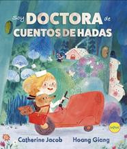 SOY DOCTORA DE CUENTOS DE HADAS | 9788412906301 | JACOP, CATHERINE ; GIANG, HOANG