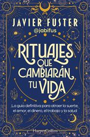 RITUALES QUE CAMBIARÁN TU VIDA | 9788419809865 | FUSTER, JAVIER