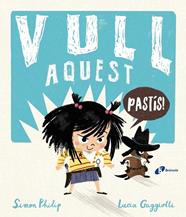 VULL AQUEST PASTIS! | 9788499063348 | PHILIP, SIMON ; GAGGIOTTI, LUCIA