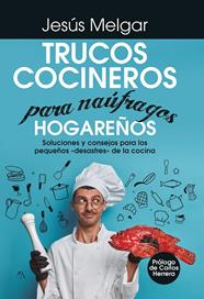 TRUCOS COCINEROS PARA NÁUFRAGOS HOGAREÑOS | 9788418952913 | MELGAR, JESÚS 