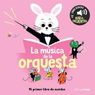 MÚSICA DE LA ORQUESTA : MI PRIMER LIBRO DE SONIDOS | 9788408304562 | ROEDERER, CHARLOTTE