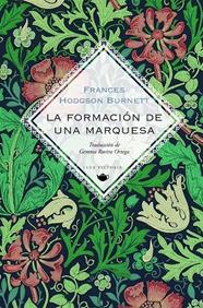 FORMACIÓN DE UNA MARQUESA, LA | 9788412579321 | BURNETT, FRANCES HODGSON
