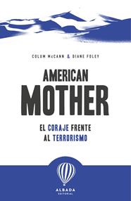 AMERICAN MOTHER : EL CORAJE FRENTE AL TERRORISMO | 9791399180107 | MCCANN, COLUM ; FOLEY, DIANE