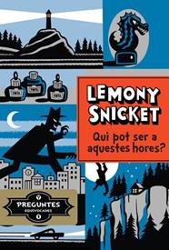 QUI POT SER A AQUESTES HORES ? | 9788424647803 | SNICKET, LEMONY