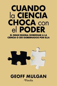 CUANDO LA CIENCIA CHOCA CON EL PODER | 9791387556235 | GEOFF MULGAN